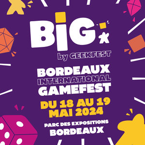 Expositions Bordeaux International Gamefest (BIG) Geekfest